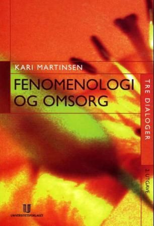 Fenomenologi og omsorg : tre dialoger