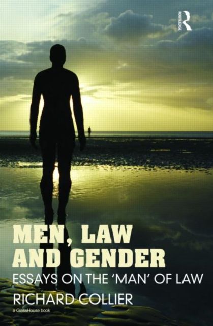 Men, Law and Gender : Essays on the ‘Man’ of Law