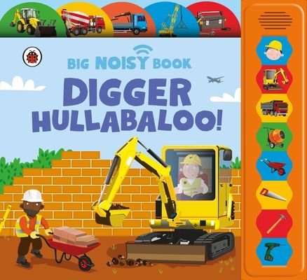 Digger Hullabaloo! Ladybird Big Noisy Book : A Ladybird Noisy Book