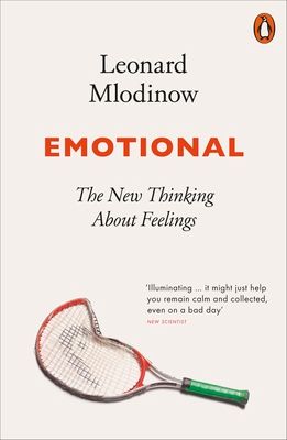 Emotional : The New Thinking About Feelings
