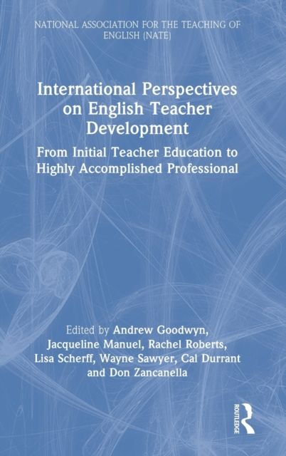 International Perspectives on English Teacher Development : From Initial Teacher Education to Highly Accomplished Professional
