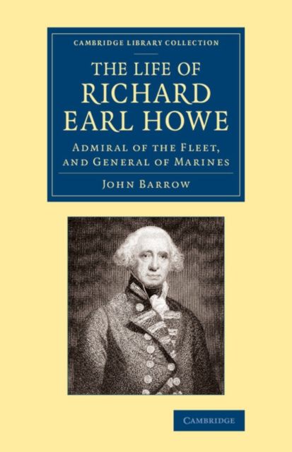 The Life of Richard Earl Howe, K.G. : Admiral of the Fleet, and General of Marines