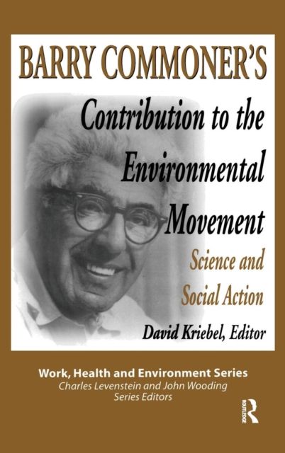 Barry Commoner's Contribution to the Environmental Movement : Science and Social Action