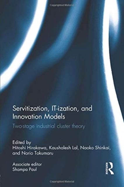 Servitization, IT-ization and Innovation Models : Two-Stage Industrial Cluster Theory