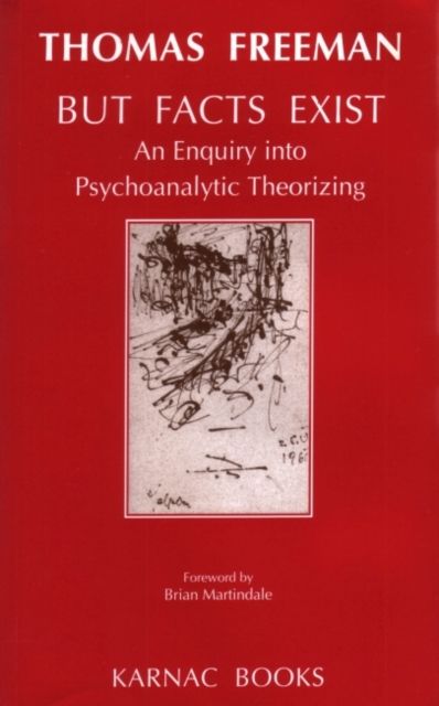 But Facts Exist : An Enquiry into Psychoanalytic Theorizing