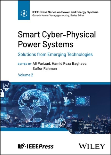 Smart Cyber-Physical Power Systems, Volume 2 : Solutions from Emerging Technologies