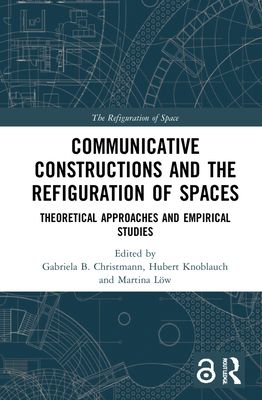 Communicative Constructions and the Refiguration of Spaces : Theoretical Approaches and Empirical Studies