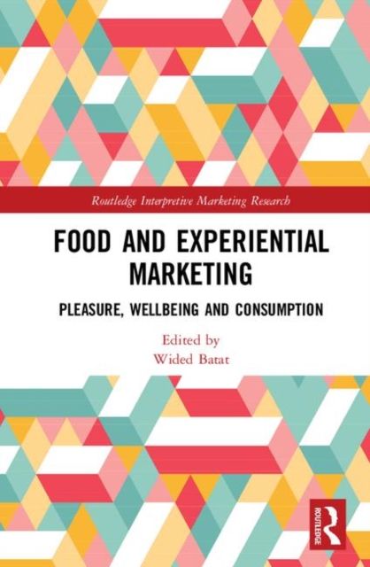 Food and Experiential Marketing : Pleasure, Wellbeing and Consumption