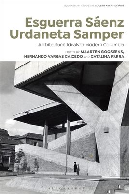 Esguerra Saenz Urdaneta Samper : Architectural Ideals in Modern Colombia