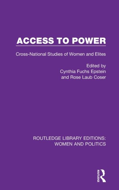 Access to Power : Cross-National Studies of Women and Elites