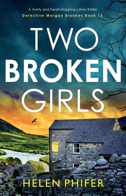 Two Broken Girls : A twisty and heart-stopping crime thriller