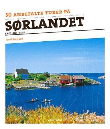 50 anbefalte turer på Sørlandet : kyst, hei, fjell