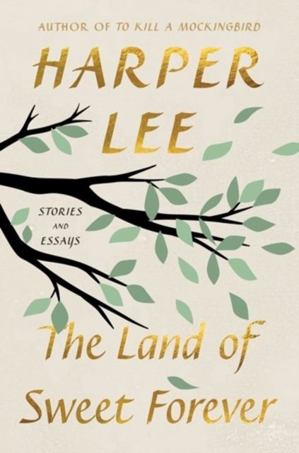 The Land of Sweet Forever : Stories and Essays