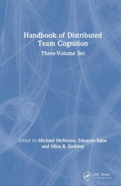 Handbook of Distributed Team Cognition : Three-Volume Set