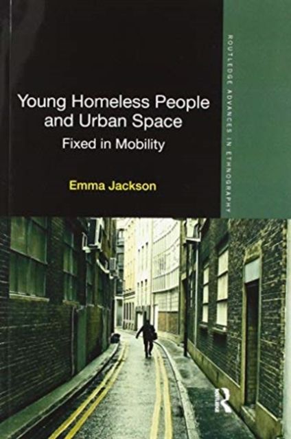Young Homeless People and Urban Space : Fixed in Mobility