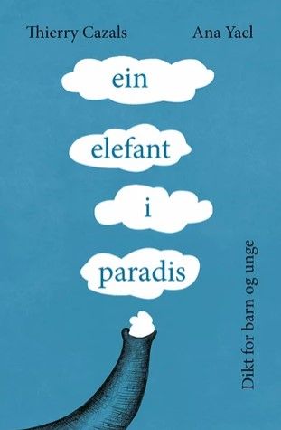 Ein elefant i paradis : dikt for barn og unge