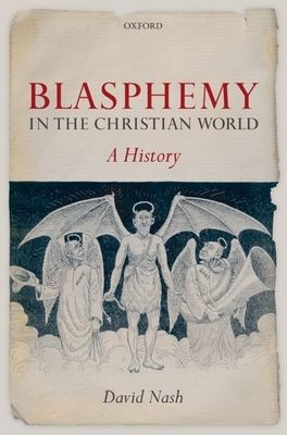 Blasphemy in the Christian World : A History