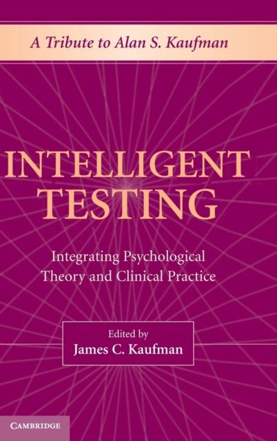 Intelligent Testing : Integrating Psychological Theory and Clinical Practice