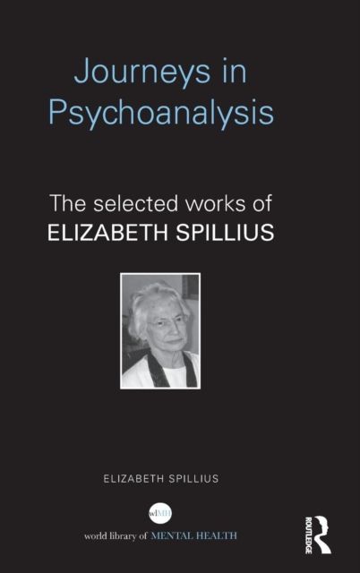 Journeys in Psychoanalysis : The selected works of Elizabeth Spillius