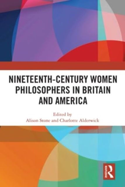 Nineteenth-Century Women Philosophers in Britain and America