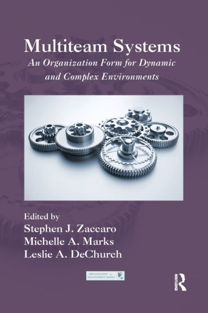 Multiteam Systems : An Organization Form for Dynamic and Complex Environments