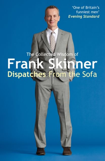 Dispatches From the Sofa : The Collected Wisdom of Frank Skinner