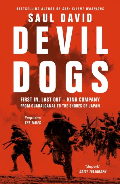 Devil Dogs : First in, Last out – King Company from Guadalcanal to the Shores of Japan
