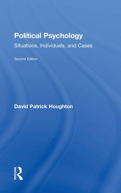 Political Psychology : Situations, Individuals, and Cases