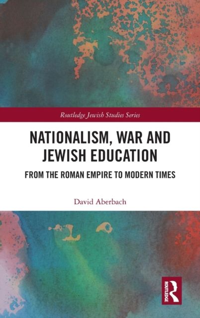 Nationalism, War and Jewish Education : From the Roman Empire to Modern Times