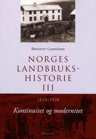 Norges landbrukshistorie. Bd. III : 1814-1920 : kontinuitet og modernitet