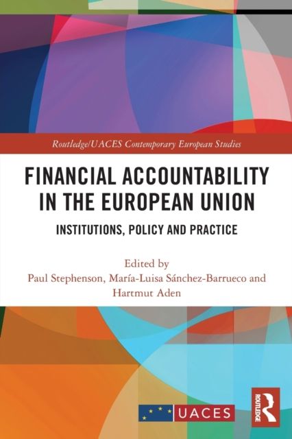 Financial Accountability in the European Union : Institutions, Policy and Practice