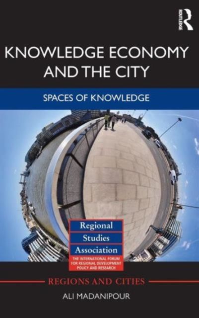 Knowledge Economy and the City : Spaces of knowledge
