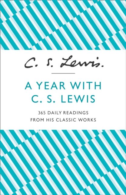 A Year With C. S. Lewis : 365 Daily Readings from His Classic Works