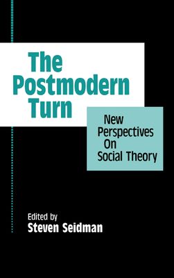 The Postmodern Turn : New Perspectives on Social Theory