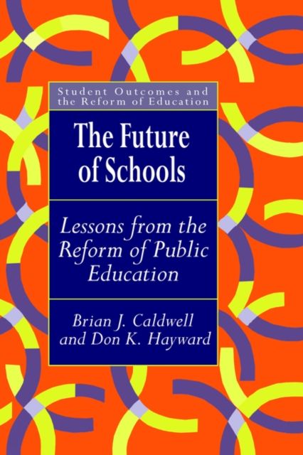 The Future Of Schools : Lessons From The Reform Of Public Education