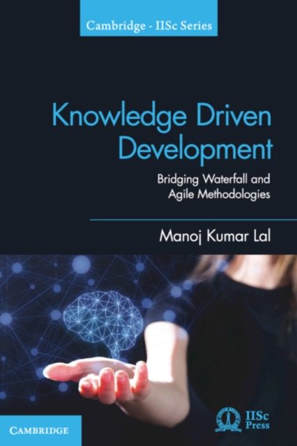 Knowledge Driven Development : Bridging Waterfall and Agile Methodologies