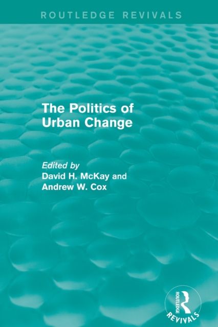 Routledge Revivals: The Politics of Urban Change (1979)
