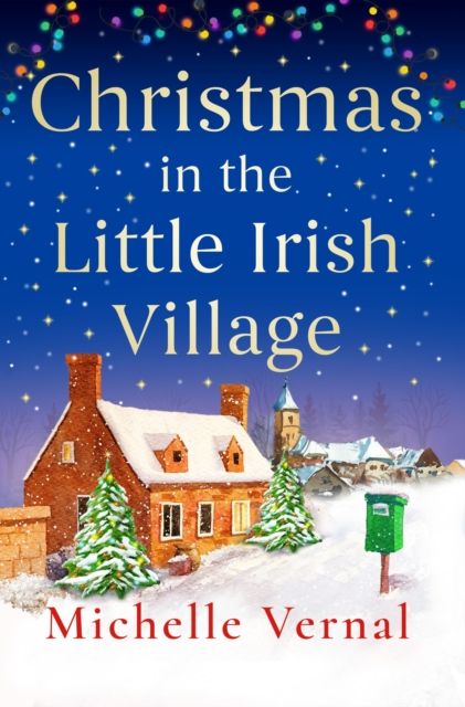 Christmas in the Little Irish Village : A page-turning Christmas romance to fall in love with