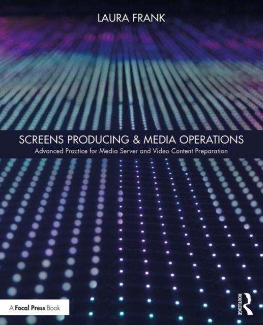 Screens Producing & Media Operations : Advanced Practice for Media Server and Video Content Preparation
