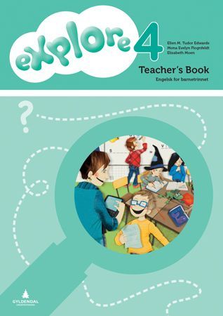 Explore 4 : engelsk for barnetrinnet. Teacher's book