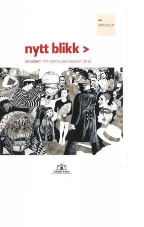 Nytt blikk : årsskrift fra Stiftelsen Arkivet 2012 : tema : arveskyld