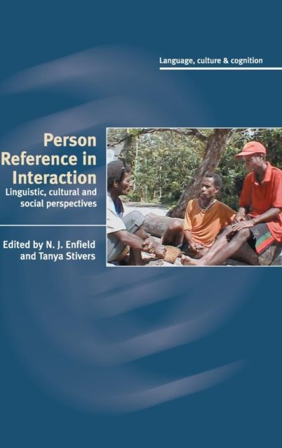 Person Reference in Interaction : Linguistic, Cultural and Social Perspectives