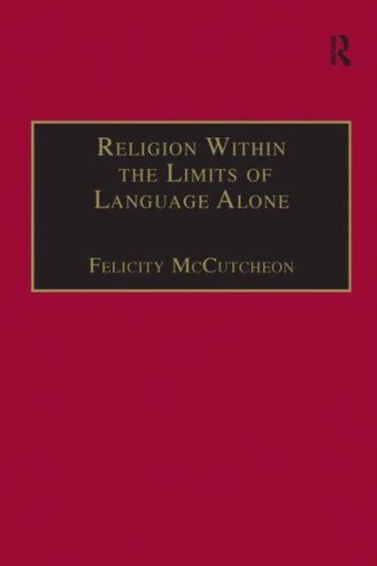 Religion Within the Limits of Language Alone : Wittgenstein on Philosophy and Religion