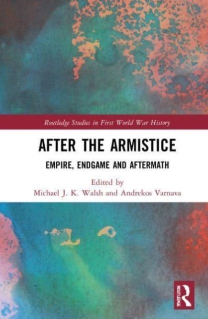 After the Armistice : Empire, Endgame and Aftermath
