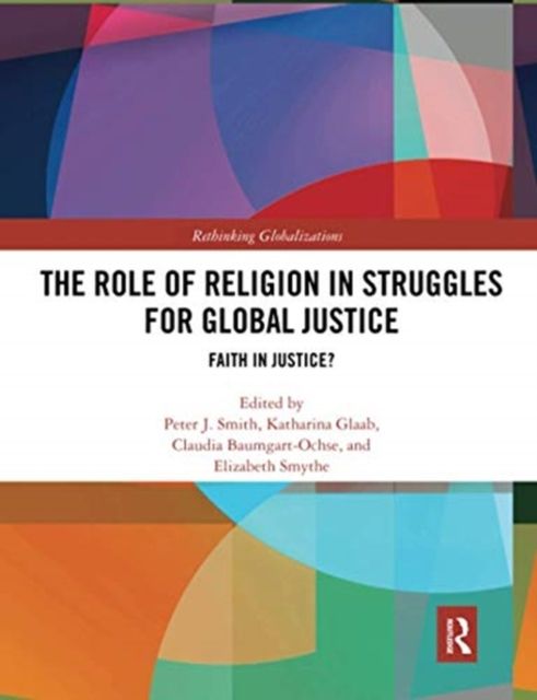 The Role of Religion in Struggles for Global Justice : Faith in justice?