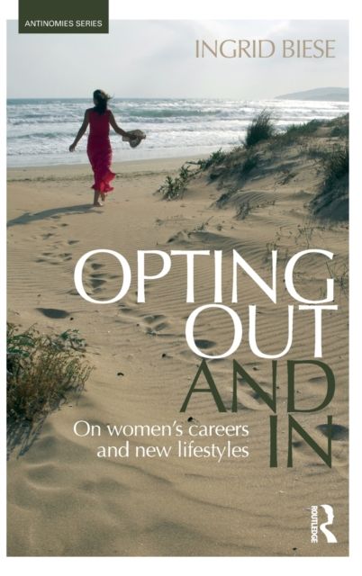 Opting Out and In : On Women’s Careers and New Lifestyles