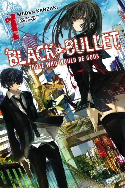 Black Bullet, Vol. 1 (Novel) : Those Who Would Be Gods