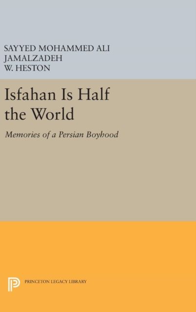 Isfahan Is Half the World : Memories of a Persian Boyhood