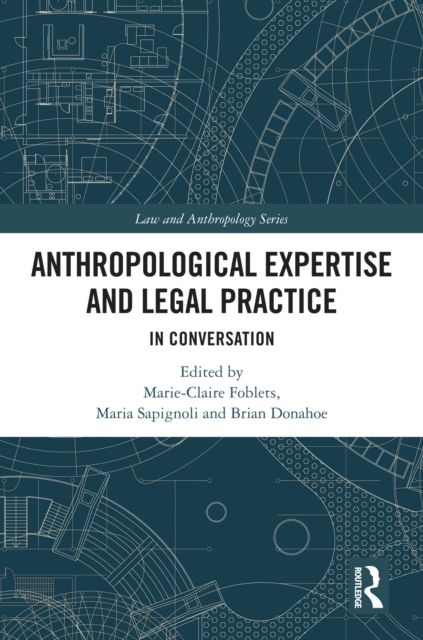 Anthropological Expertise and Legal Practice : In Conversation