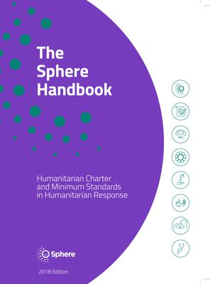 The Sphere Handbook : Humanitarian Charter and Minimum Standards in Humanitarian Response